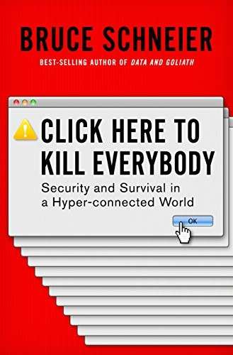 Book Review: Click Here to Kill Everybody: Security and Survival in a Hyper-connected World