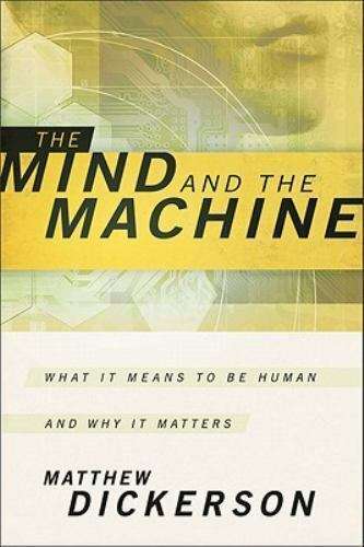 THE MIND AND THE MACHINE: What it Means to Be Human, and Why It Matters