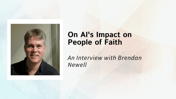 Interview with Brendan Newell on AI’s Impact on People of Faith