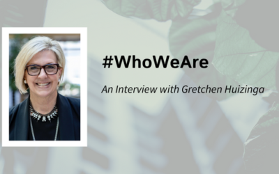 #WhoWeAre: An Interview with Gretchen Huizinga