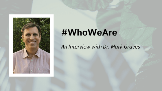 #WhoWeAre Wednesday: Meet Dr. Mark Graves