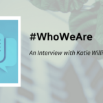 #WhoWeAre Wednesday: Meet Katie Williamson