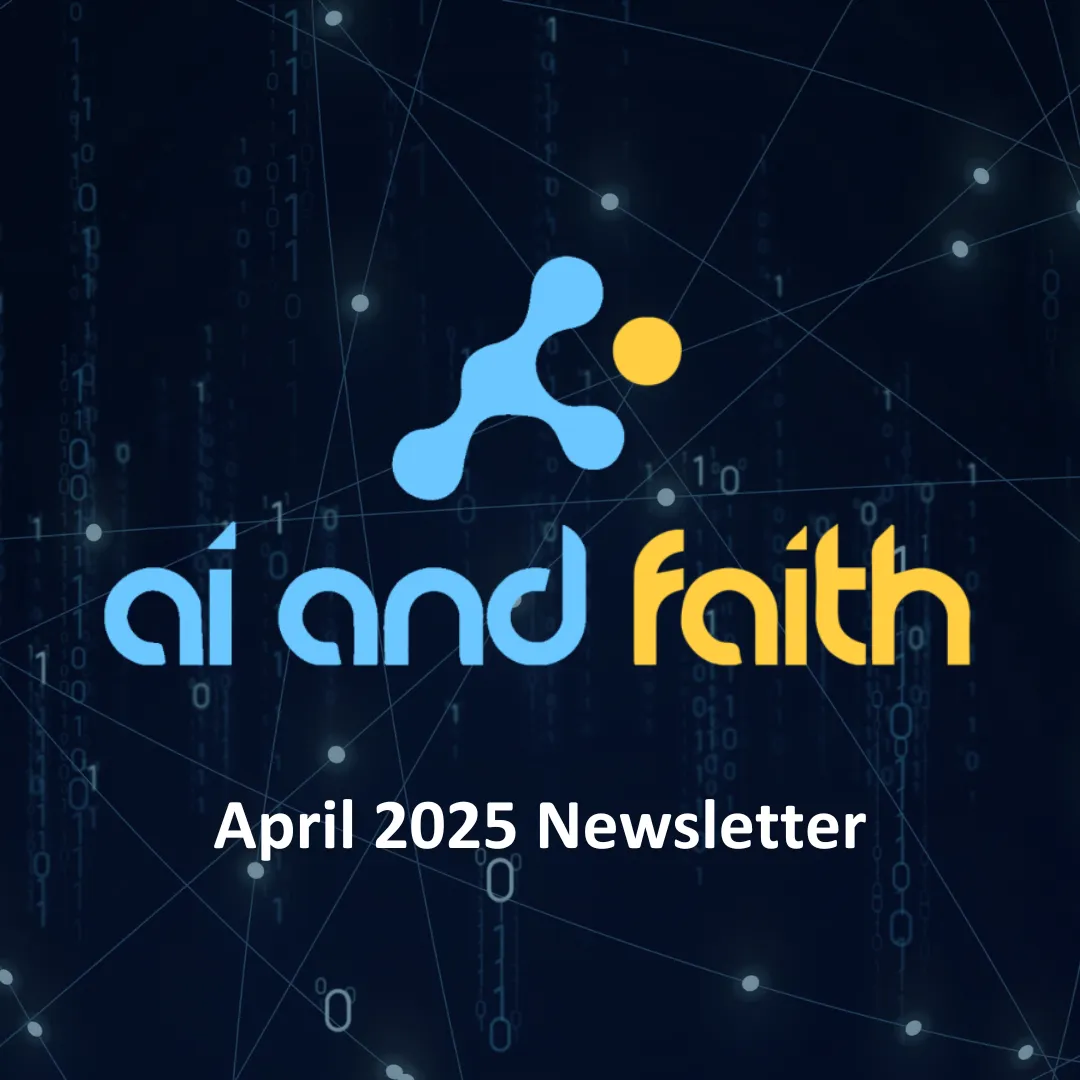 April 2025 - AI and Faith