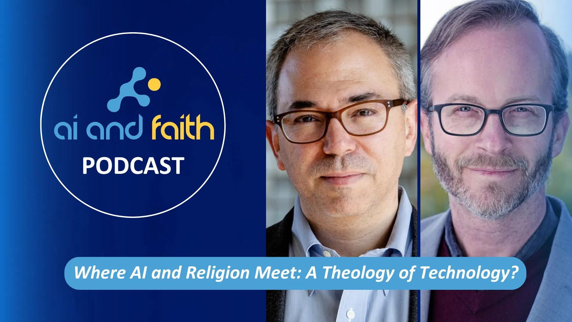 Where AI and Religion Meet: A Theology of Technology? #64 - AI and Faith